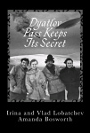 Dyatlov Pass Keeps It's Secret by Irina Lobatcheva, Vladislav Lobatchev and Amanda Bosworth