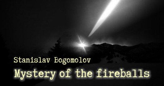 Mystery of the fireballs by Stanislav Bogomolov
